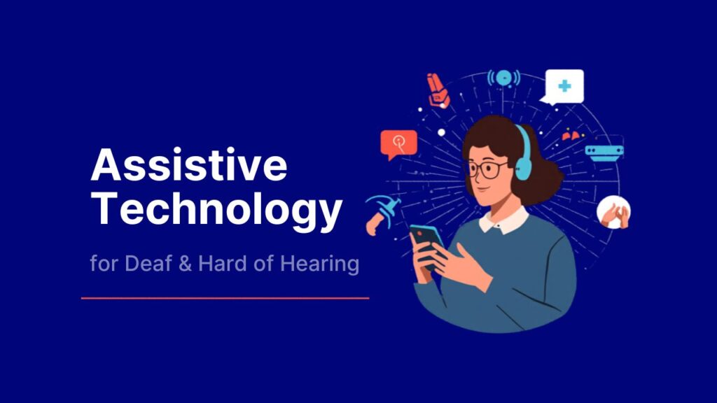 Assistive Technology for deaf and hard of hearing