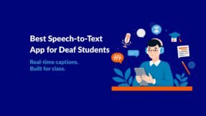 Best Speech To-Text App for Deaf Students