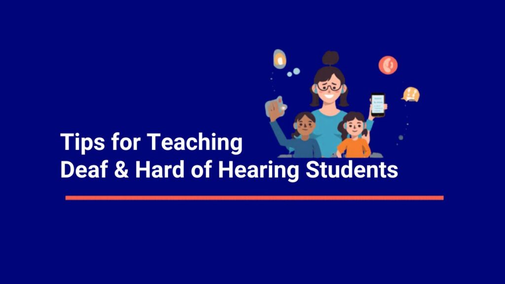 Tips for Teaching Students Who are Deaf or Hard of Hearing