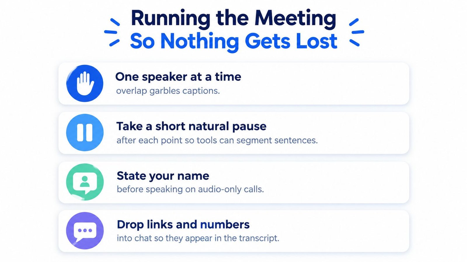 A list of best practices for ensuring accurate meeting transcripts, including speaking one at a time.