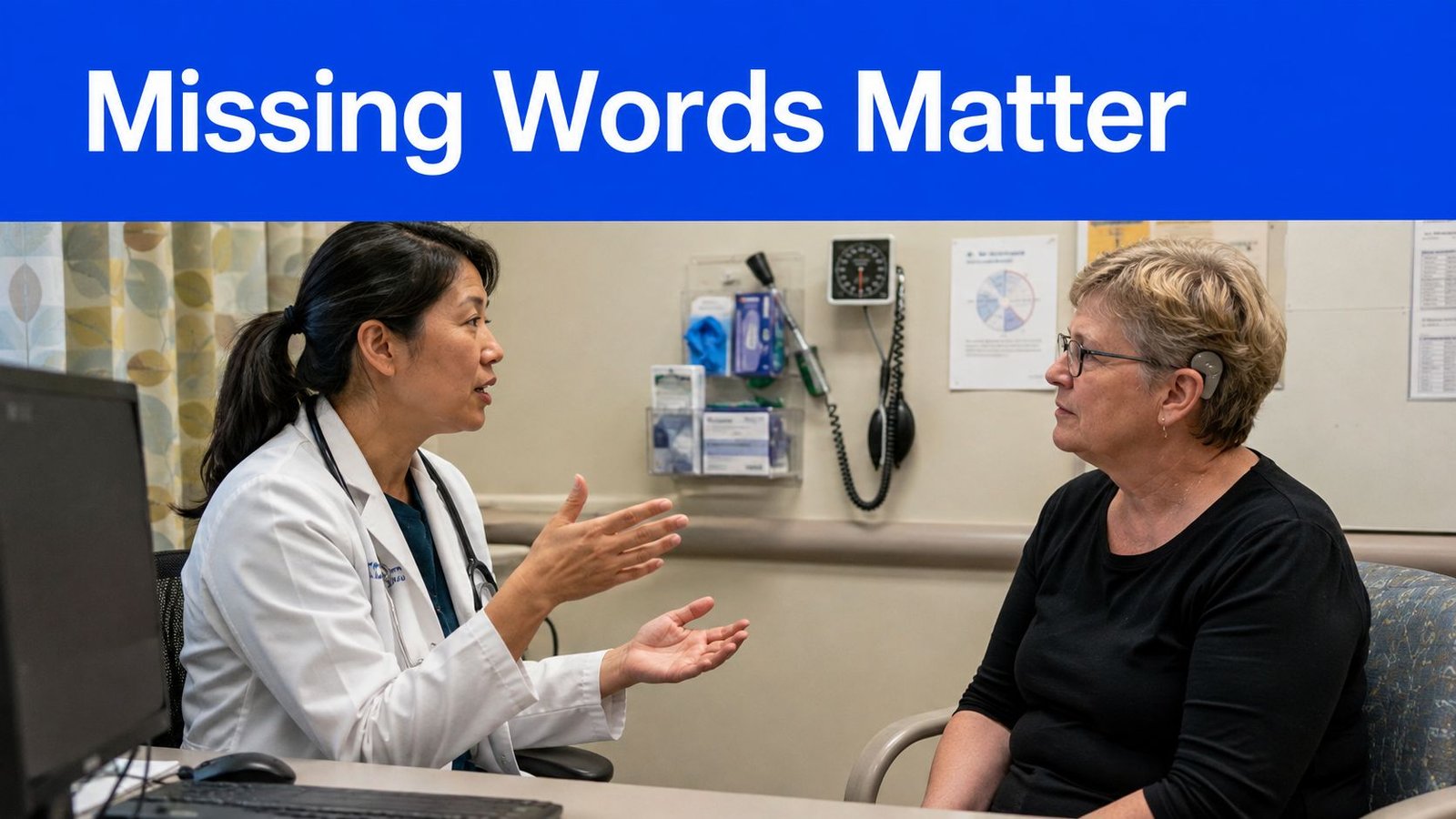 A female doctor talking to a patient in an office with the words Missing Words Matter above.